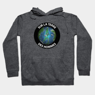 Sur La Terre Des Hommes Hoodie