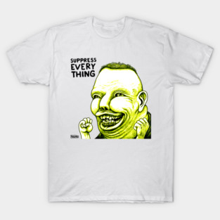 Suppress Everything T-Shirt