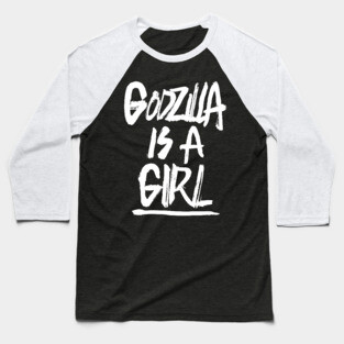Godzilla is a Girl Baseball T-Shirt