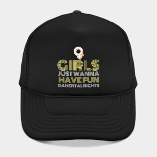 Girls just wanna have fundamental rights feminist quote Hat