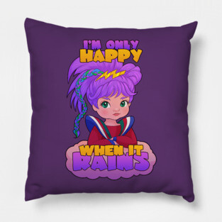 I'm Only Happy When it Rains Pillow
