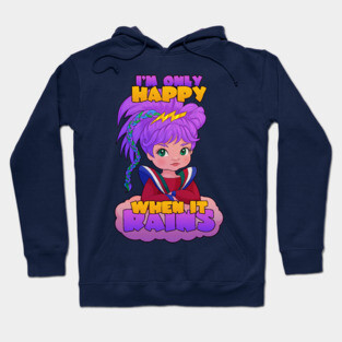 I'm Only Happy When it Rains Hoodie