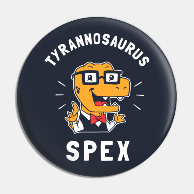 Tyrannosaurus Spex Pin by dumbshirts