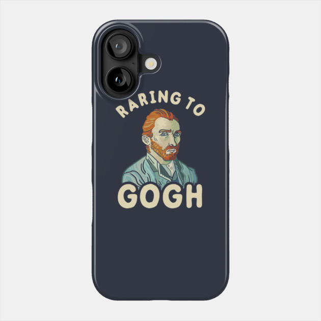 Raring To Gogh Phone Case by dumbshirts