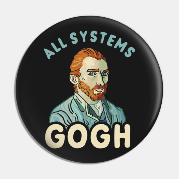 All Systems Gogh Pin by dumbshirts