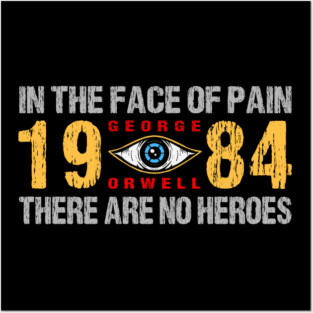 1984 George Orwell In The Face Of Pain Posters and Art