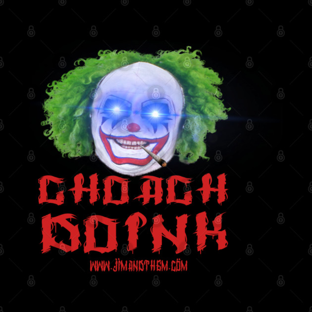 CHOACH DOINK by Jim and Them