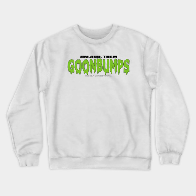 GOONBUMPS Crewneck Sweatshirt by Jim and Them