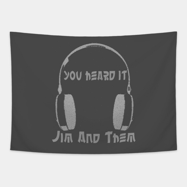 You Heard It Tapestry by Jim and Them