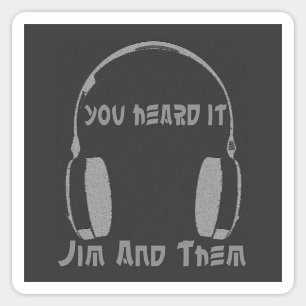 You Heard It Magnet by Jim and Them