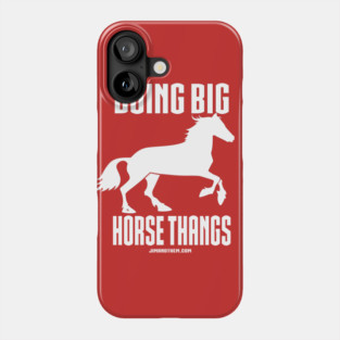 Big Horse Thangs Phone Case