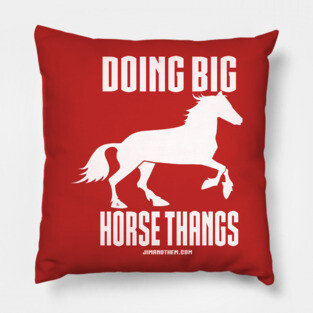 Big Horse Thangs Pillow