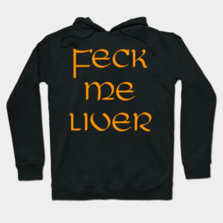 St Patricks Day // Feck Me Liver Hoodie