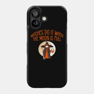 Witches Do It When the Moon is Full Cheeky Witch® Phone Case