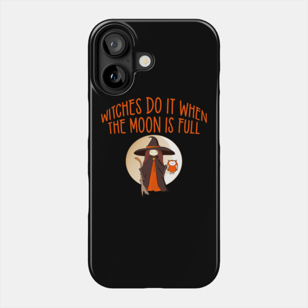 Witches Do It When the Moon is Full Cheeky Witch® Phone Case by Cheeky Witch