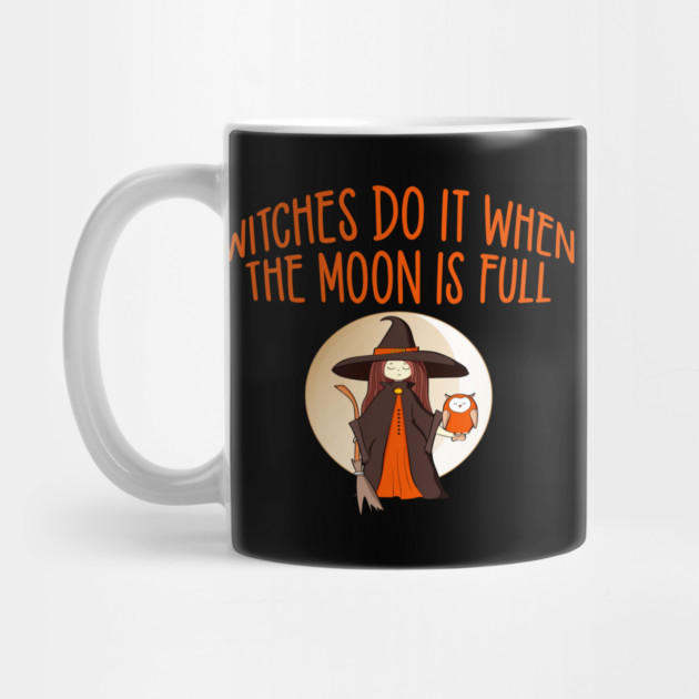 Witches Do It When the Moon is Full Cheeky Witch® by Cheeky Witch