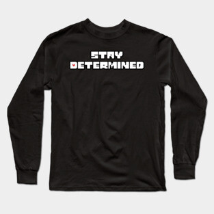 Stay Determined Long Sleeve T-Shirt