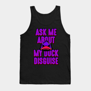 Ask about my duck disguise Tank Top