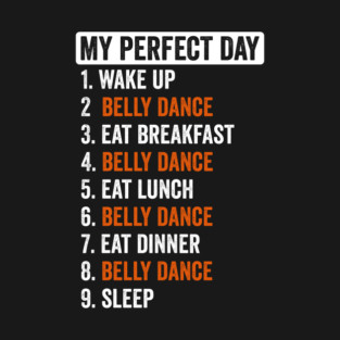 Perfect Day Shirt Belly Dance Gifts For Women Girls Teens T-Shirt