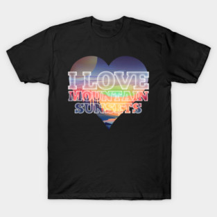 I love Mountain Sunsets Nature and Hiking T-Shirt