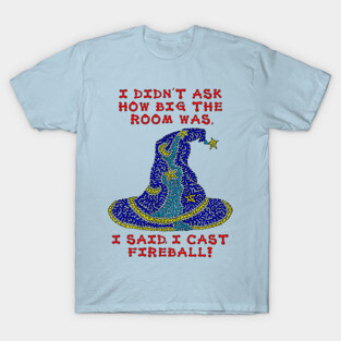 I Cast Fireball! T-Shirt