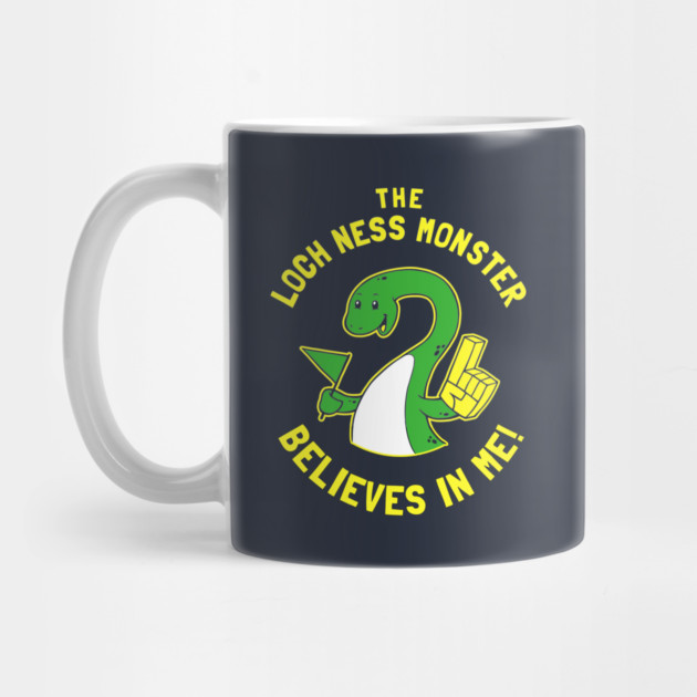 The Loch Ness Monster Believes In Me by dumbshirts