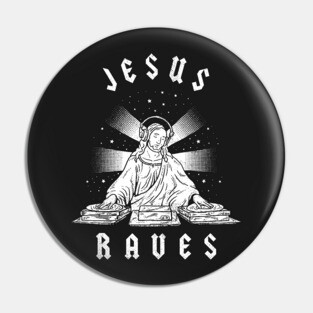 Jesus Raves Pin