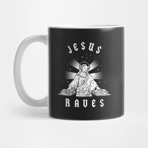 Jesus Raves by dumbshirts
