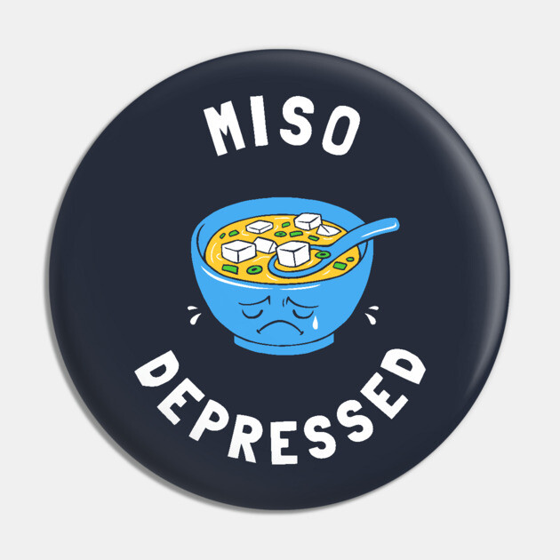 Miso Depressed Pin by dumbshirts
