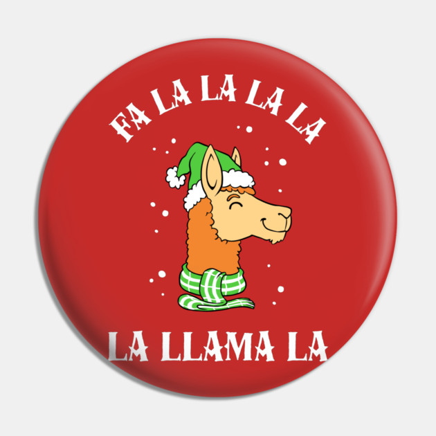 Fa La La La La La Llama La Pin by dumbshirts