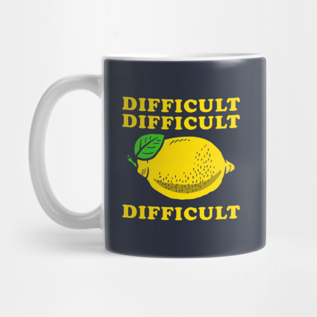Difficult Difficult Lemon Difficult by dumbshirts