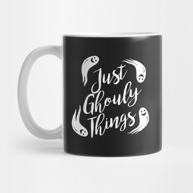 Just Ghouly Things by dumbshirts