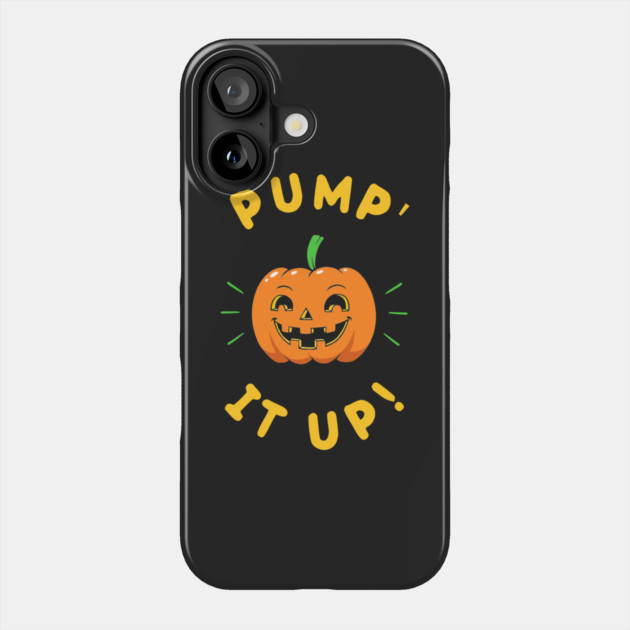 Pump' It Up Phone Case by dumbshirts