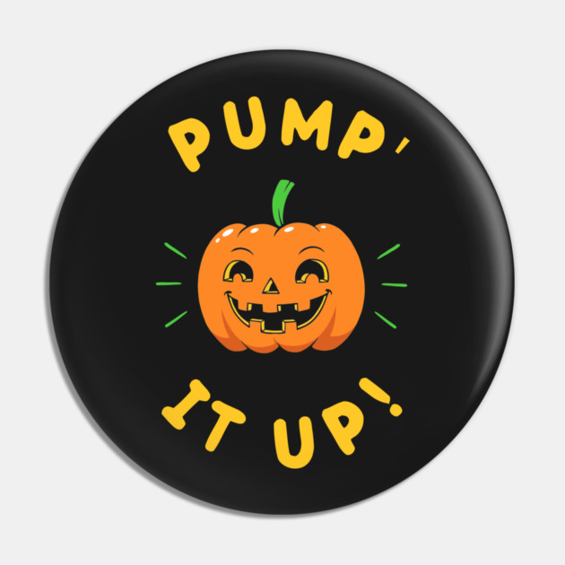 Pump' It Up Pin by dumbshirts