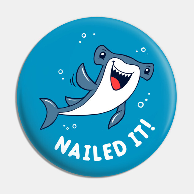 Nailed It Hammerhead Shark Pin by dumbshirts
