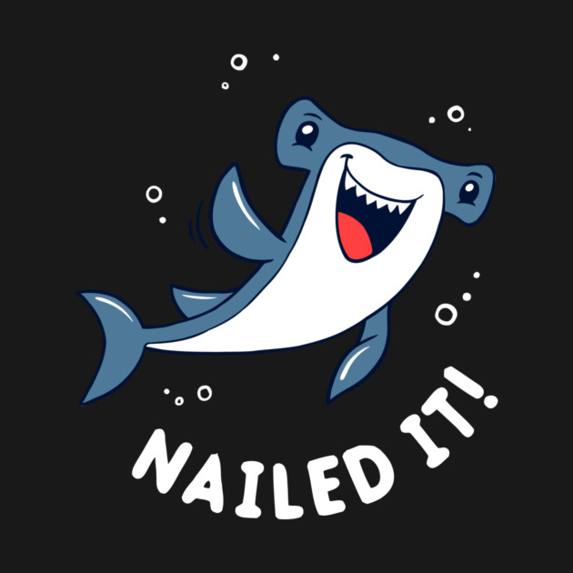 Nailed It Hammerhead Shark by dumbshirts