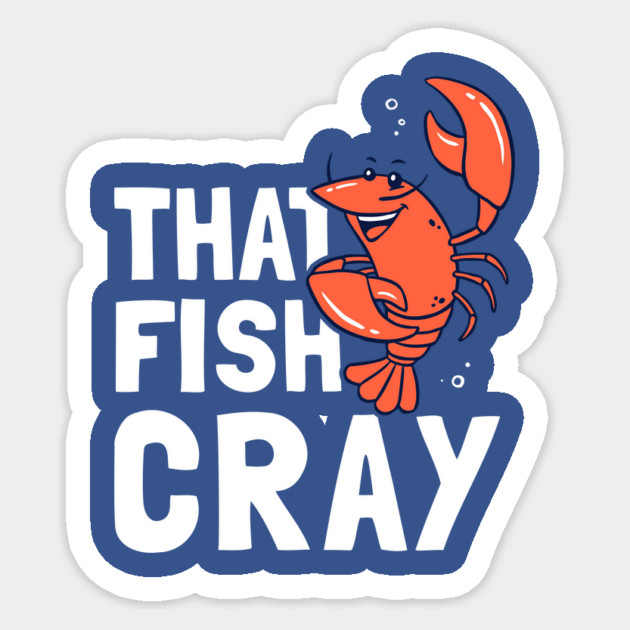 That Fish Cray Sticker by dumbshirts