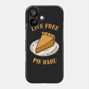Live Free Pumpkin Pie Hard Phone Case