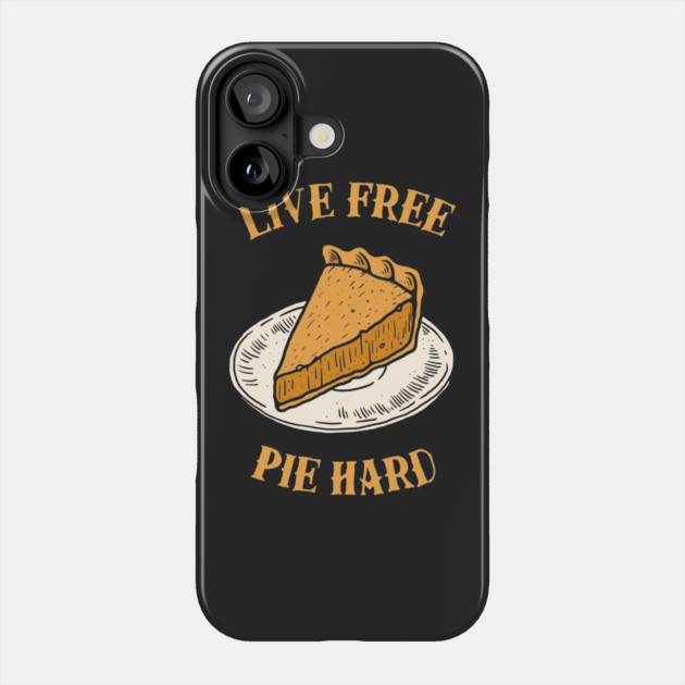 Live Free Pumpkin Pie Hard Phone Case by dumbshirts
