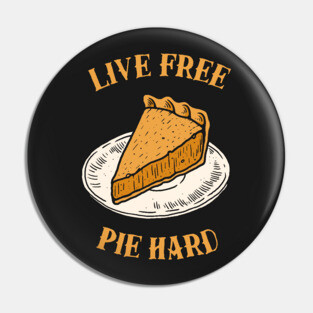 Live Free Pumpkin Pie Hard Pin