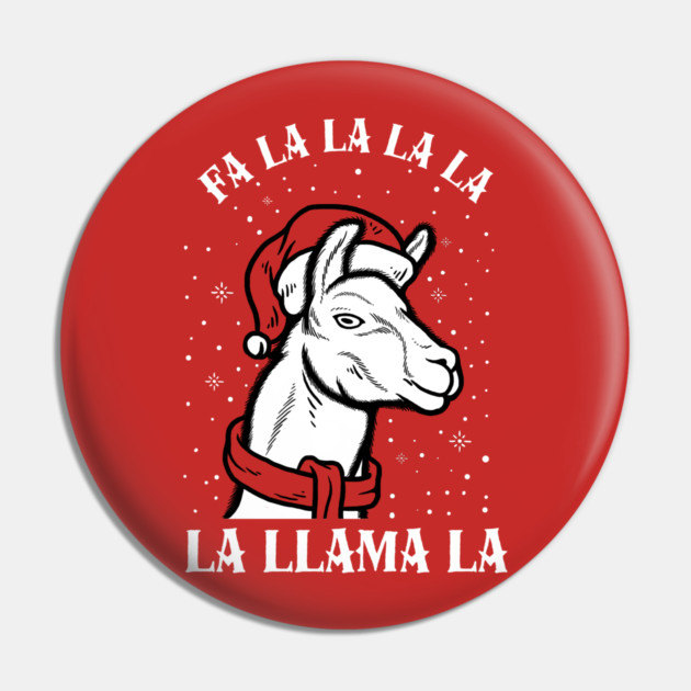 Fa La La La La La Llama La Pin by dumbshirts
