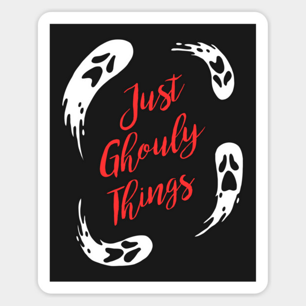 Just Ghouly Things Sticker by dumbshirts