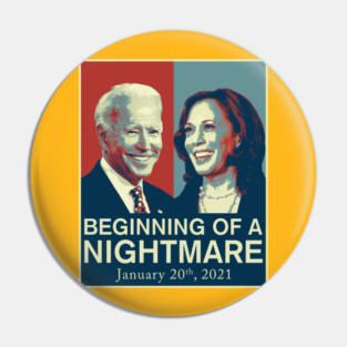 Beginiing of a nightmare 2021 anti Joe Biden Pin