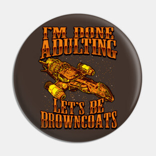 Firefly - Let's Be Browncoats Pin