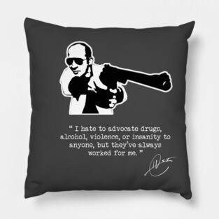 Hunter S Thompson - Drugs, Alcohol, Violence and Insanity Pillow