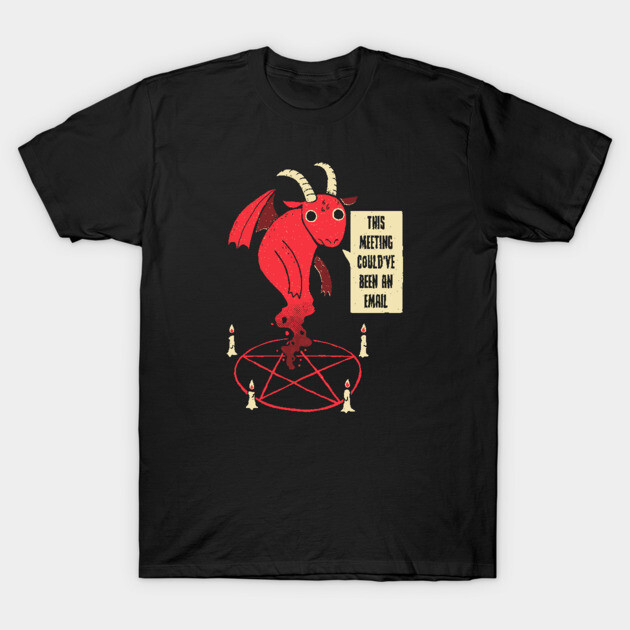 Demon: Could Have Been An Email T-Shirt by DinoMike