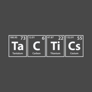 Tactics (Ta-C-Ti-Cs) Periodic Elements Spelling T-Shirt