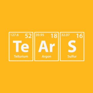 Tears (Te-Ar-S) Periodic Elements Spelling T-Shirt