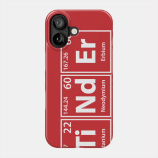 Tinder (Ti-Nd-Er) Periodic Elements Spelling Phone Case