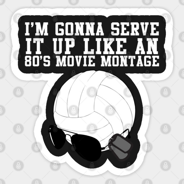 I'm Gonna Serve It Up Like An 80s Movie Montage Sticker by belownormal